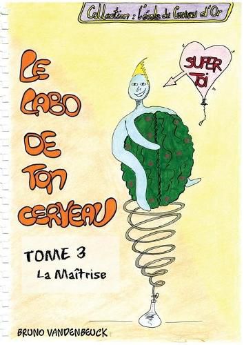 Cover image for Le Labo de TON Cerveau - Tome 3: La Maitrise