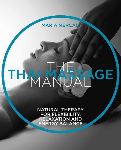 Cover image for The Thai Massage: Oriental therapy for flexibility, relaxation and energy balance