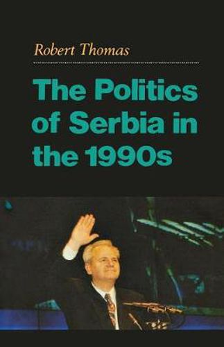 Cover image for The Politics of Serbia in the 1990s