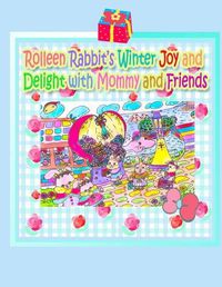 Cover image for Rolleen Rabbit's Winter Joy and Delight with Mommy and Friends