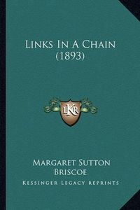 Cover image for Links in a Chain (1893)
