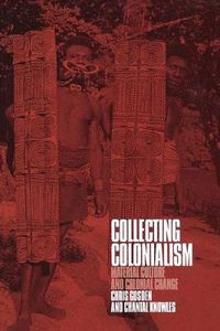 Cover image for Collecting Colonialism: Material Culture and Colonial Change