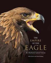 Cover image for The Empire of the Eagle: An Illustrated Natural History