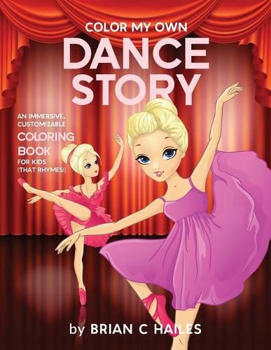 Color My Own Dance Story: An Immersive, Customizable Coloring Book for Kids (That Rhymes!)