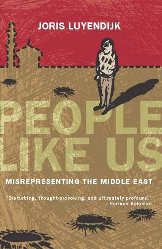 Cover image for People Like Us: Misrepresenting the Middle East