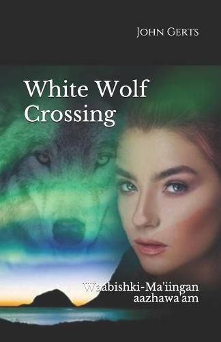 White Wolf Crossing: Waabishki-Ma'iingan aazhawa'am