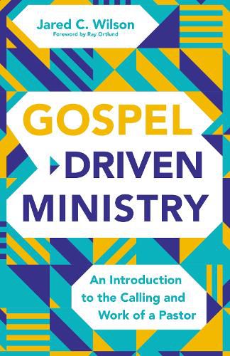 Gospel-Driven Ministry: An Introduction to the Calling and Work of a Pastor