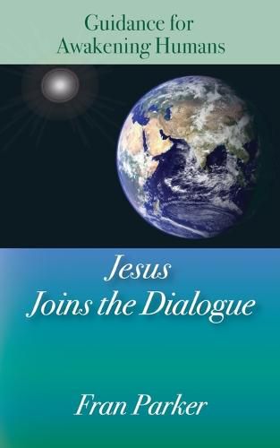 Cover image for Jesus Joins the Dialogue: Guidance for Awakening Humans