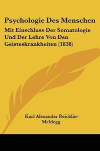 Cover image for Psychologie Des Menschen: Mit Einschluss Der Somatologie Und Der Lehre Von Den Geisteskrankheiten (1838)