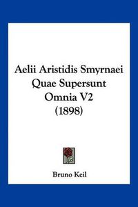 Cover image for Aelii Aristidis Smyrnaei Quae Supersunt Omnia V2 (1898)