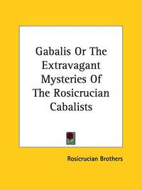 Cover image for Gabalis or the Extravagant Mysteries of the Rosicrucian Cabalists