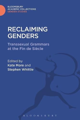 Cover image for Reclaiming Genders: Transsexual Grammars at the Fin de Siecle