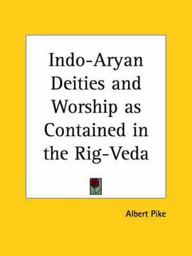 Cover image for Indo-Aryan Deities and Worship as Contained in the Rig-Veda