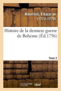 Cover image for Histoire de la Derniere Guerre de Boheme. Tome 2