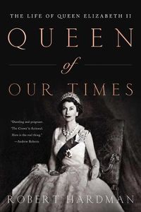 Cover image for Queen of Our Times: The Life of Queen Elizabeth II