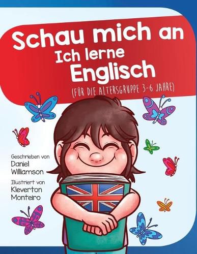 Schau mich an Ich lerne Englisch: Fur die Altersgruppe 3-6 Jahre