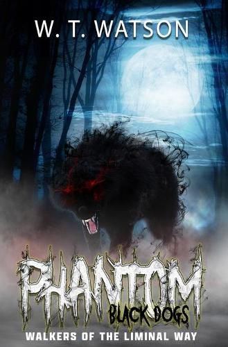 Cover image for Phantom Black Dogs: Walkers of the Liminal Way