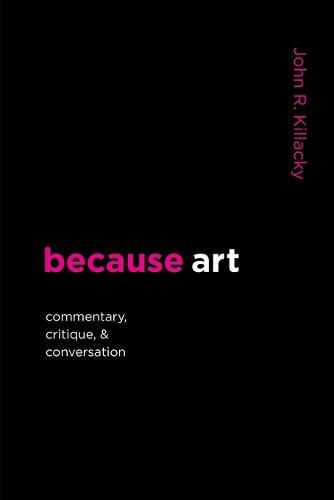 Cover image for because art: Commentary, Critique, & Conversation