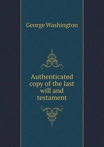 Cover image for Authenticated copy of the last will and testament