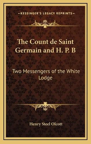 Cover image for The Count de Saint Germain and H. P. B: Two Messengers of the White Lodge