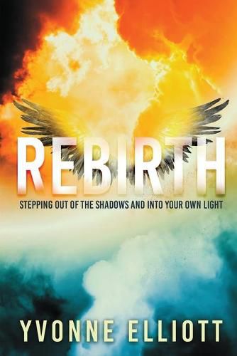 Cover image for Rebirth: Stepping out of the Shadows and Into Your Own Light