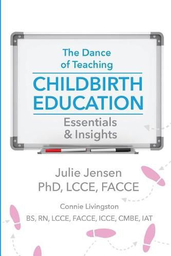 Cover image for The Dance of Teaching Childbirth Education: Essentials and Insights