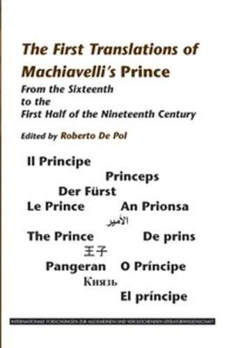 Cover image for The First Translations of Machiavelli's Prince: From the Sixteenth to the First Half of the Nineteenth Century
