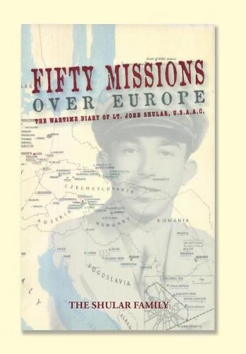 Cover image for Fifty Missions over Europe: The Wartime Diary of Lt. John Shular, USAAC