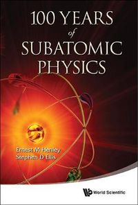 Cover image for 100 Years Of Subatomic Physics