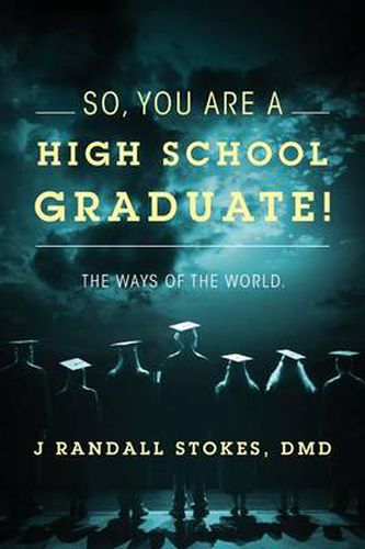 Cover image for So, You Are a High School Graduate! the Ways of the World.