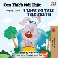 Cover image for I Love to Tell the Truth (Vietnamese English Bilingual Book)