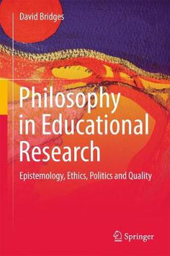 Cover image for Philosophy in Educational Research: Epistemology, Ethics, Politics and Quality