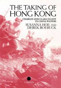 Cover image for The Taking of Hong Kong: Charles and Clara Elliot in China Waters