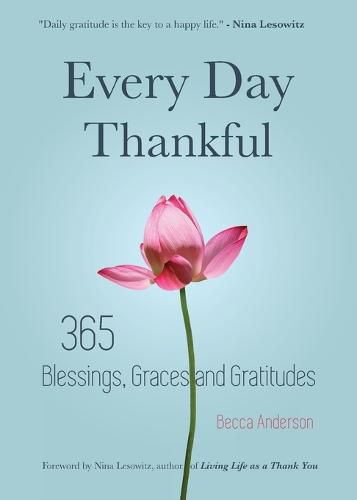 Cover image for Every Day Thankful: 365 Blessings, Graces and Gratitudes