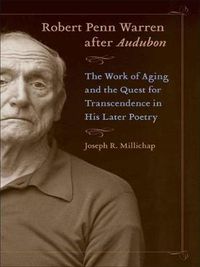 Cover image for Robert Penn Warren after Audubon: The Work of Aging and the Quest for Transcendence in His Later Poetry