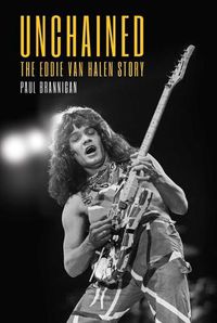Cover image for Unchained: The Eddie Van Halen Story
