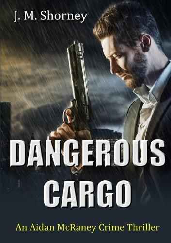 Cover image for Dangerous Cargo: an Aidan Mcraney Crime Thriller