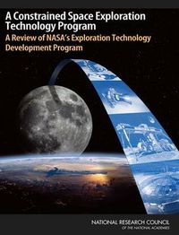 Cover image for A Constrained Space Exploration Technology Program: A Review of NASA's Exploration Technology Development Program