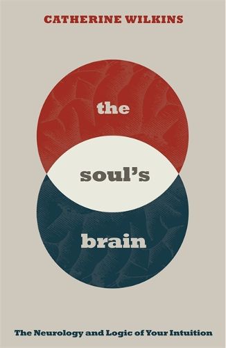 Cover image for Soul's Brain: The Neurology and Logic of Your Intuition