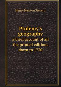 Cover image for Ptolemy's geography a brief account of all the printed editions down to 1730