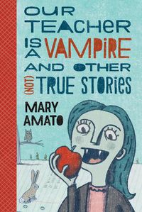 Cover image for Our Teacher Is a Vampire and Other (Not) True Stories