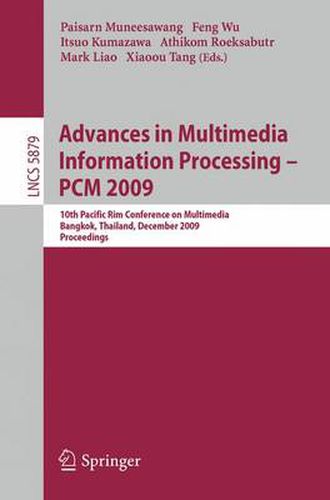 Cover image for Advances in Multimedia Information Processing - PCM 2009: 10th Pacific Rim Conference on Multimedia, Bangkok, Thailand, December 15-18, 2009. Proceedings