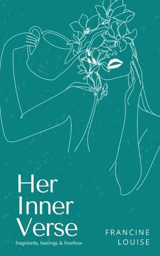 Cover image for Her Inner Verse (fragments, feelings & freeflow)