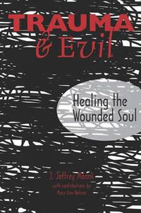 Cover image for Trauma and Evil: Healing the Wounded Soul