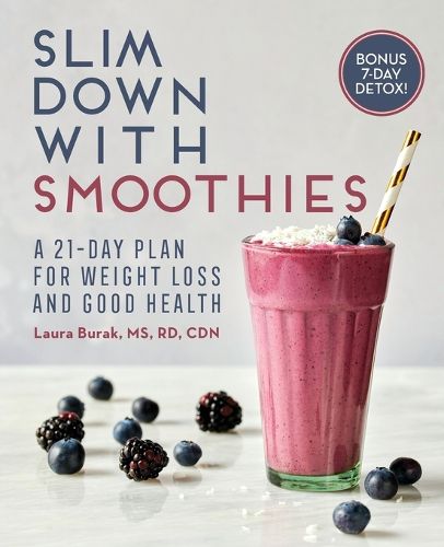 Cover image for Slim Down with Smoothies: A 21-Day Plan for Weight Loss and Good Health