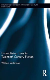 Cover image for Dramatizing Time in Twentieth-Century Fiction