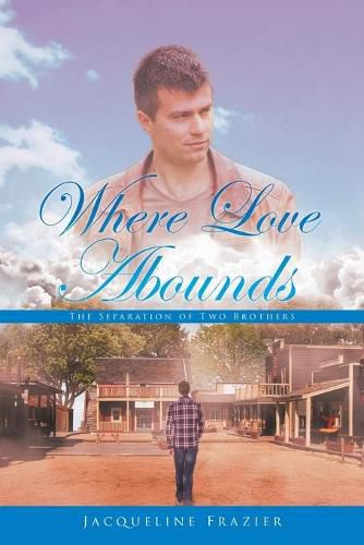 Cover image for Where Love Abounds: The Separation of Two Brothers