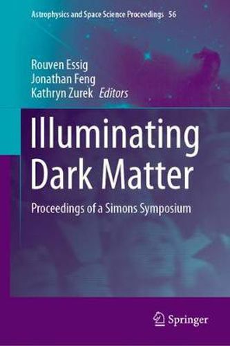 Cover image for Illuminating Dark Matter: Proceedings of a Simons Symposium