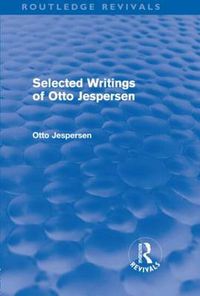 Cover image for Selected Writings of Otto Jespersen (Routledge Revivals)