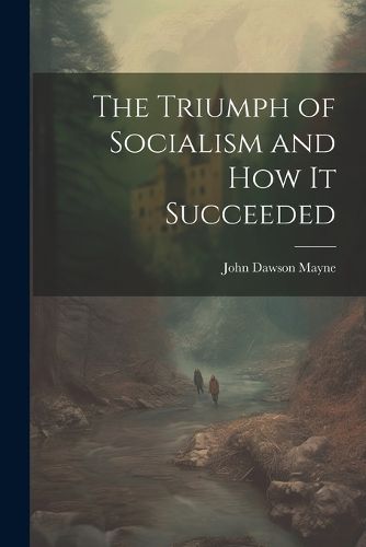 The Triumph of Socialism and How it Succeeded